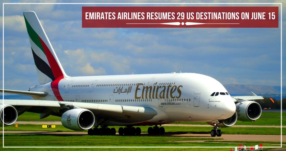 EMIRATES AIRLINES RESUMES 29 US DESTINATIONS ON JUNE 15