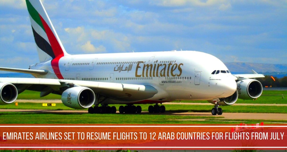 Emirates Airlines Resumes For Flights To 12 Arab countries For Travel From July
