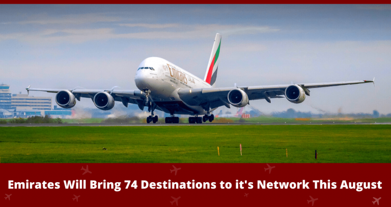 Emirates Will Bring 74 destinations to it's network This August