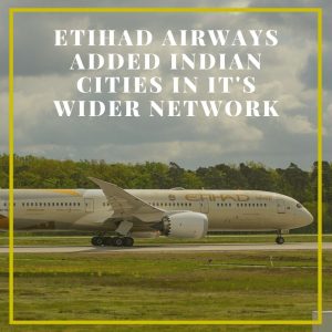 Etihad Airways Added Indian Cities in it's network