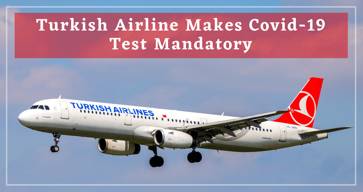 Turkish Airline Requires Negative Covid-19 Test Certificate For Travel