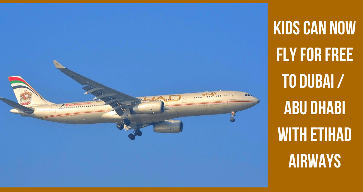 Kids Can Now Fly For Free To Dubai Or Abu Dhabi With Etihad Airways-min