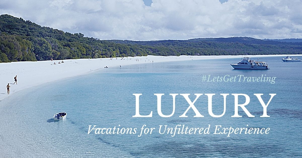 Discover the Ultimate Luxury Vacations